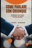 Come parlare con chiunque: Comunicazione sicura in ogni situazione B0B92HRNN7 Book Cover