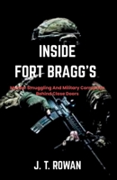 INSIDE FORT BRAGG'S CARTEL: Murder Smuggling And Military Corruption Behind Close Doors B0FNKKDGBF Book Cover