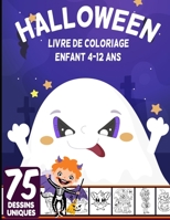 Halloween livre de coloriage enfant 4-12 ans: livre d'activité coloriage Halloween pour enfants | 75 dessins uniques | Monstres, Citrouilles, Vampires ... enfants Joyeux Halloween B08L855TC7 Book Cover