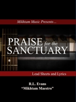 Praise for the Sanctuary: Lead Sheets and Lyrics (Mikhtam Music Sheet Music) B0GH8SJSYL Book Cover