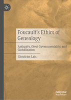 Foucault’s Ethics of Genealogy: Antiquity, (Neo) Governmentality, and Globalisation 3032197279 Book Cover