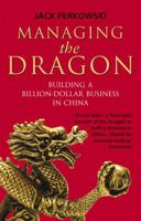 Managing the Dragon: Building a Billion-Dollar Business in China 0593061691 Book Cover