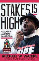 Stakes Is High: Race, Faith, and Hope for America 0827235402 Book Cover