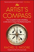 The Artist's Compass: The Complete Guide to Building a Life and a Living in the Performing Arts 1501126644 Book Cover