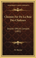 Chemin Fer De La Baie Des Chaleurs: Dossier Officiel Complet (1891) 1168327040 Book Cover