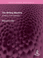 The Writing Machine: A History of the Typewriter 1032481137 Book Cover