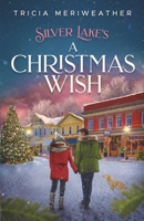 Silver Lake's A Christmas Wish: A Sweet. Seasoned, Small-town Romance B0B4KXYVSJ Book Cover