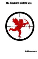 The Survivors Guide to Love 1507759991 Book Cover