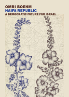Haifa Republic: A Democratic Future for Israel 1681373939 Book Cover
