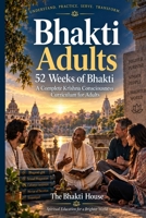 Bhakti Adults: 52 Weeks of Bhakti: A Complete Krishna Consciousness Curriculum for Adults B0HJM6L44S Book Cover