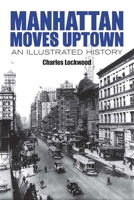 Manhattan Moves Uptown: An Illustrated History (New York City) 0395246741 Book Cover