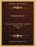 Tentative Poems: A Collection of Verse Written During the Past Four Years 1169612288 Book Cover