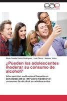 Pueden Los Adolescentes Moderar Su Consumo de Alcohol? 3848468670 Book Cover