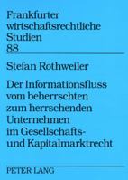 Der Informationsfluss Vom Beherrschten Zum Herrschenden Unternehmen Im Gesellschafts- Und Kapitalmarktrecht 3631577354 Book Cover