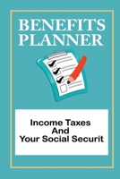 Benefits Planner: Income Taxes And Your Social Securit: 401K Retirement Plan B09CKPGB28 Book Cover