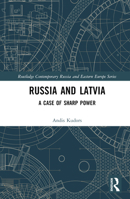 Russia and Latvia: A Case of Sharp Power 1032534923 Book Cover