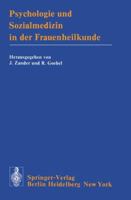 Psychologie Und Sozialmedizin in Der Frauenheilkunde: Vortrage Des 6. Fortbildungskurses Gynakologie Und Geburtshilfe Der I. Frauenklinik Der Universitat Munchen 3540081801 Book Cover