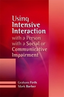 Using Intensive Interaction with a Person with a Social or Communicative Impairment 1849051097 Book Cover
