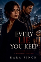 Every Lie You Keep: A Romantic Suspense B0H78J5YQP Book Cover
