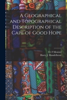 A Geographical and Topographical Description of the Cape of Good Hope; 3 1014024641 Book Cover