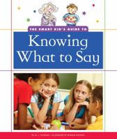 The Smart Kid's Guide to Knowing What to Say 1626873437 Book Cover