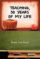 Teaching, 30 Years of My Life 1453548092 Book Cover