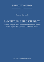 La Scrittura Dello Scienziato: Il Fondo Autografi Della Biblioteca Di Storia Delle Scienze Carlo Vigano Delluniversita Cattolica Di Brescia 8891321354 Book Cover