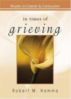 In Times of Grieving: Prayers of Comfort and Consolation (In Times of) 1594710163 Book Cover