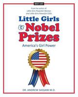 Little Girls & Nobel Prizes: America's Girl Power 1548002097 Book Cover