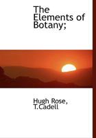 The Elements of Botany; 1140511351 Book Cover