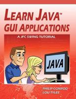 Learn Java GUI Applications: A Jfc Swing Tutorial 1937161137 Book Cover