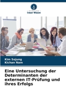 Eine Untersuchung der Determinanten der externen IT-Prüfung und ihres Erfolgs (German Edition) 620977038X Book Cover
