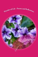 Wonder of Life - Poems and Reflections 1482775492 Book Cover
