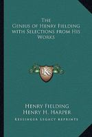 The Genius Of Henry Fielding: (with Selections From His Works) 0469935111 Book Cover