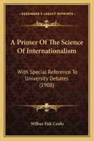 A Primer Of Internationalism: With Special Reference To University Debates 1022599763 Book Cover