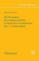 Die Rezeption des Orpheus-Mythos in deutschen Musikdramen des 17. Jahrhunderts (Fruhe Neuzeit) 348436632X Book Cover