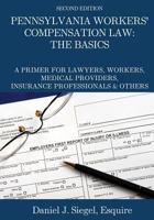 Pennsylvania Workers' Compensation Law: The Basics (3rd Edition): A Primer For Lawyers, Workers, Medical Providers, Insurance Professionals & Others 1478705590 Book Cover