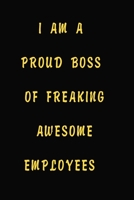 I am a Proud Boss of Freaking Awesome Employees: Funny Gag, Funny Notebook Office Gifts For Coworkers, Gag Gift, Cool Notebook, Funny Gift ... Journals (100 Pages, Lined, 6 x 9) notebook 1656440962 Book Cover