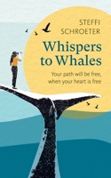 Whispers to whales: Your path will be free, when your heart is free B092CHFN6B Book Cover