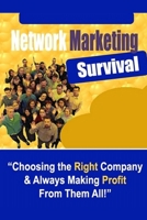 Network Marketing Survival - Choosing the Right Company & Always Making Profit from Them All! 1329967283 Book Cover