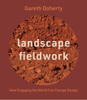 Landscape Fieldwork: How Engaging the World Can Change Design 081395262X Book Cover