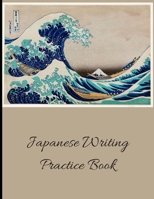 Japanese Writing Practice Book: Kanji Practice Notebook (Genkouyoushi Paper) For Kanji, Kana, Katakana and Hiragana Writing 1089982119 Book Cover