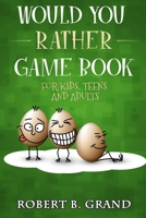 Would You Rather Game Book For Kids, Teens And Adults: Hilario's Books for Kids with 200 Would you rather questions and 50 Trivia questions 179923813X Book Cover