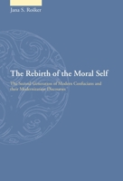 The Rebirth of the Moral Self: The Second Generation of Modern Confucians and Their Modernization Discourses 0824859820 Book Cover