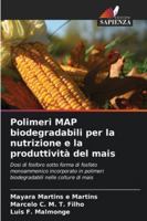 Polimeri MAP biodegradabili per la nutrizione e la produttività del mais: Dosi di fosforo sotto forma di fosfato monoammonico incorporato in polimeri ... nelle colture di mais (Italian Edition) 6208804523 Book Cover