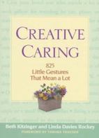 Creative Caring: 825 Little Gestures That Mean A Lot 1885171188 Book Cover