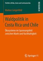 Waldpolitik in Costa Rica Und Chile: Okosysteme Im Spannungsfeld Zwischen Markt Und Nachhaltigkeit 3658148128 Book Cover