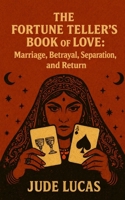 The Fortune Teller’s Book of Love: Marriage, Betrayal, Separation, and Return B0GHWCHX39 Book Cover