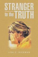 Stranger to the Truth 1491813393 Book Cover