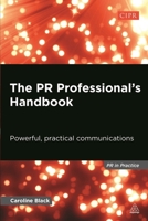 The PR Professional's Handbook: Powerful, Practical Communications 0749468424 Book Cover
